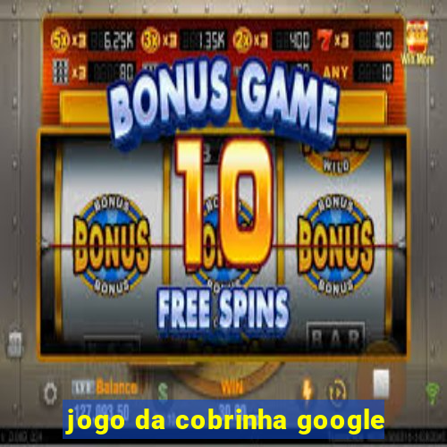 jogo da cobrinha google